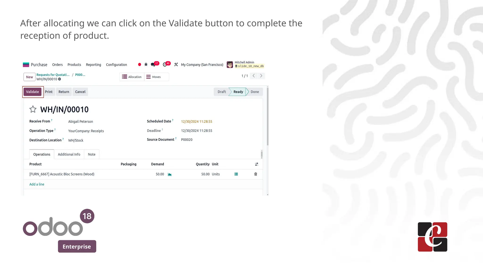 Enterprise
After allocating we can click on the Validate button to complete the
reception of product.
 