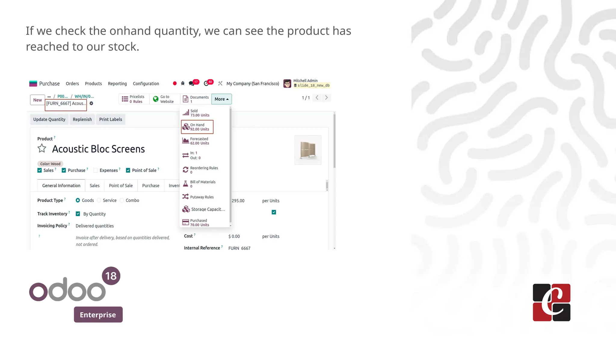 Enterprise
If we check the onhand quantity, we can see the product has
reached to our stock.
 