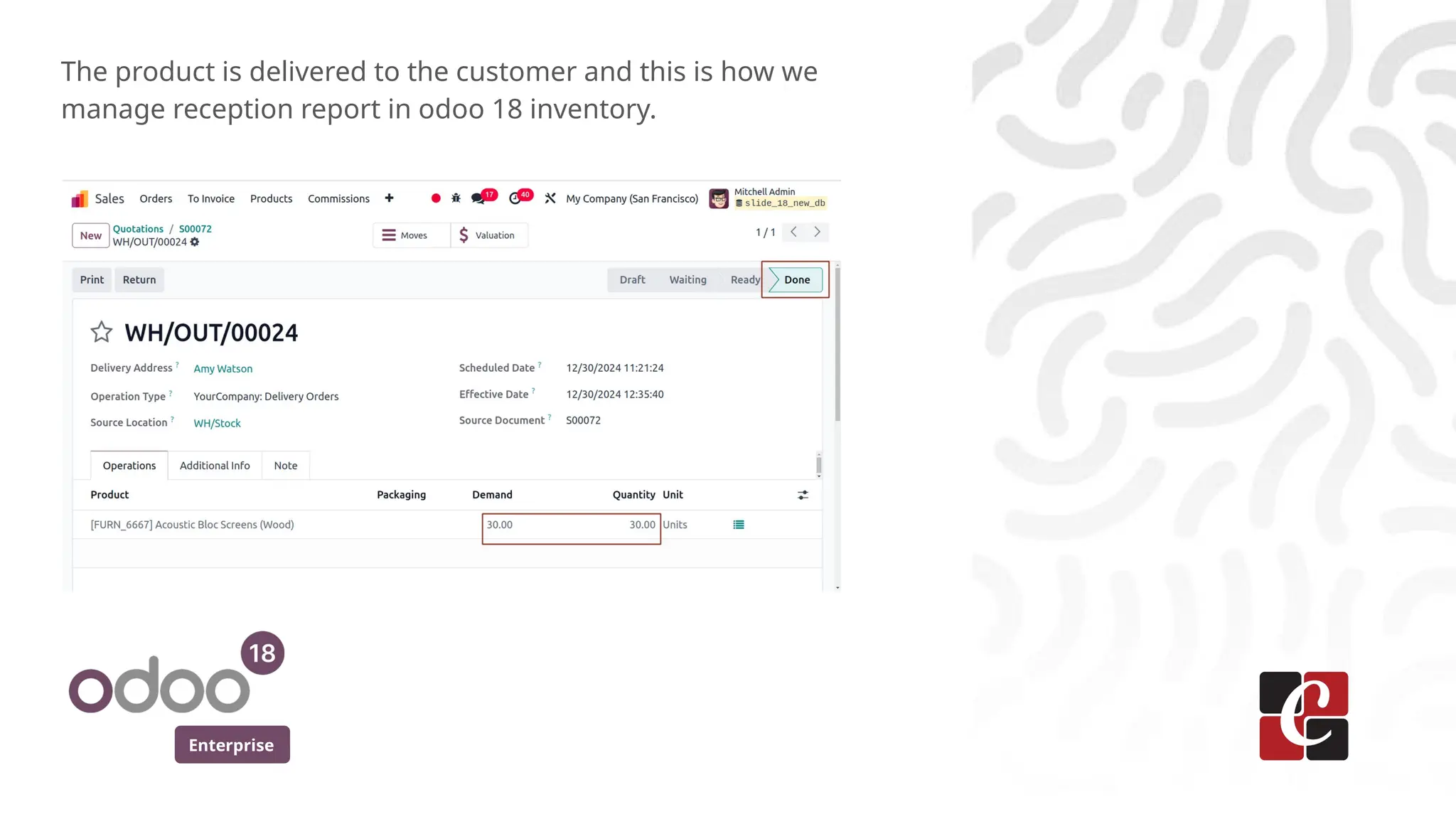 Enterprise
The product is delivered to the customer and this is how we
manage reception report in odoo 18 inventory.
 