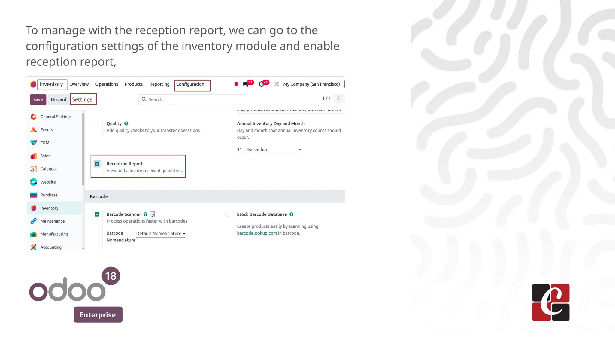 Enterprise
To manage with the reception report, we can go to the
configuration settings of the inventory module and enable
reception report,
 