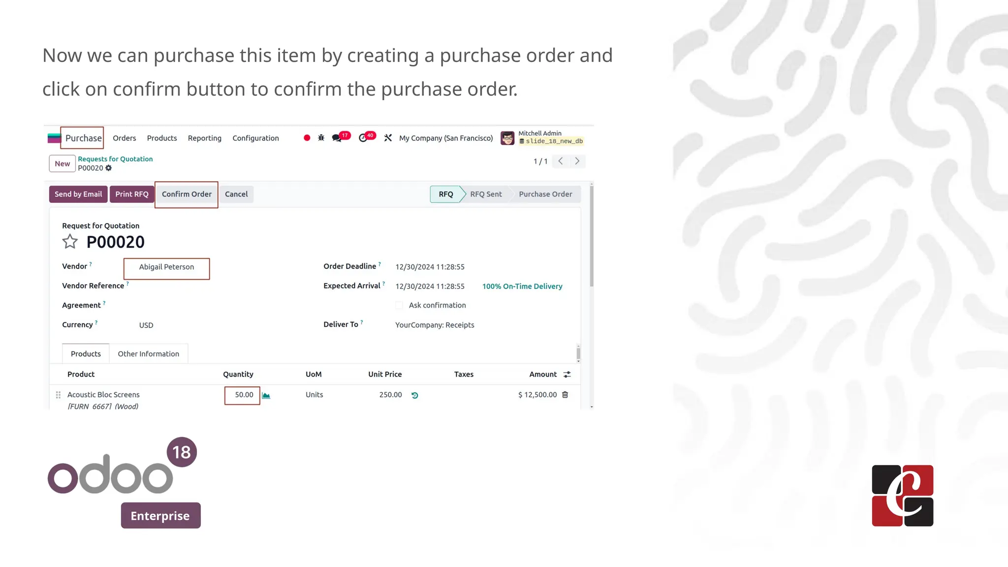 Enterprise
Now we can purchase this item by creating a purchase order and
click on confirm button to confirm the purchase order.
 