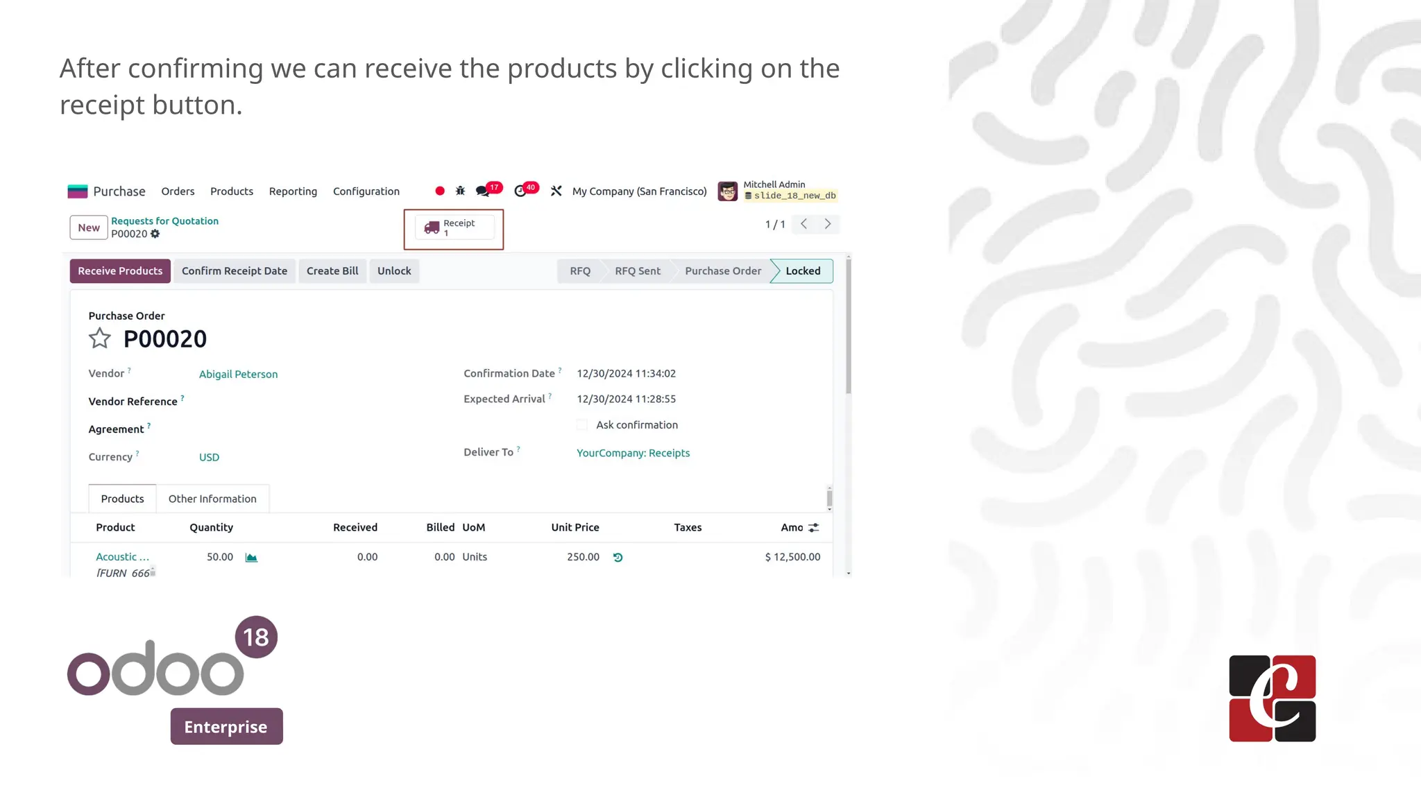Enterprise
After confirming we can receive the products by clicking on the
receipt button.
 