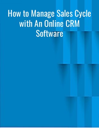 How to Manage Sales Cycle
with An Online CRM
Software
 