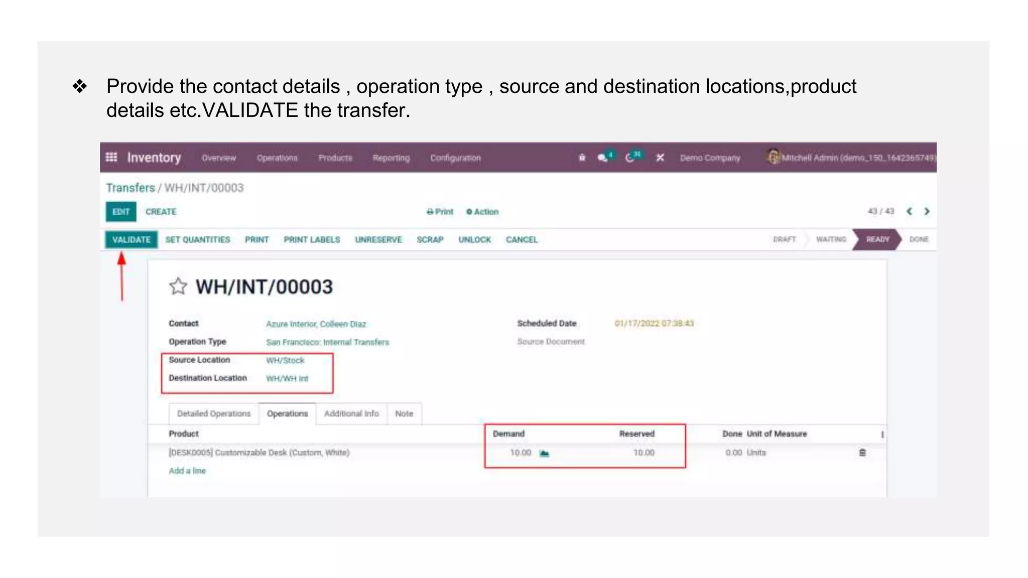 ❖ Provide the contact details , operation type , source and destination locations,product
details etc.VALIDATE the transfer.
 