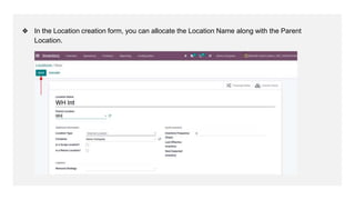 ❖ In the Location creation form, you can allocate the Location Name along with the Parent
Location.
 