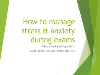 How to manage stress anxiety during exams (Fahad).pptx