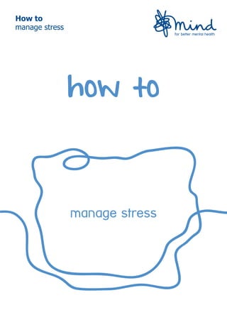 How to
manage stress
how to
manage stress
 