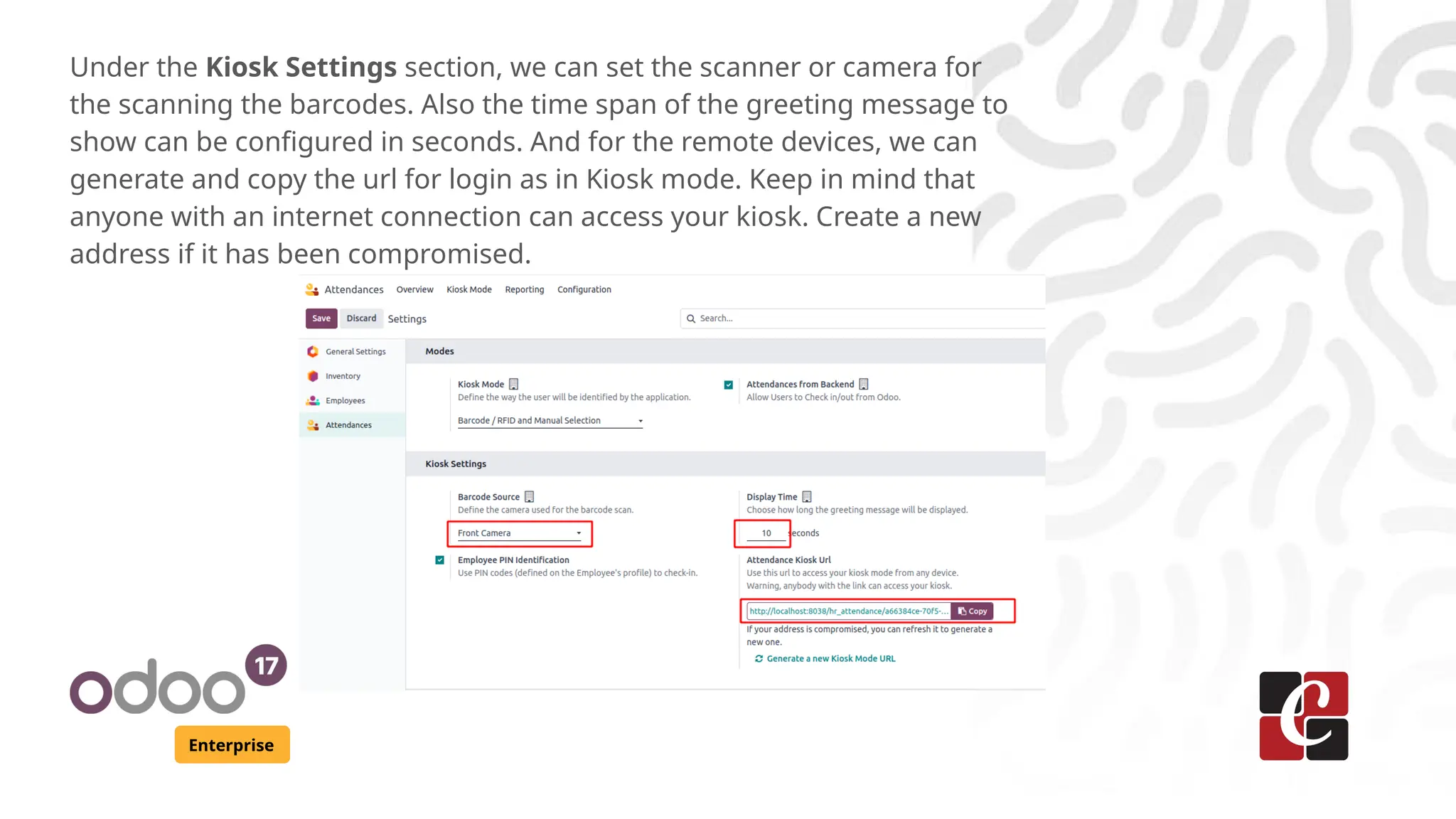 Enterprise
Under the Kiosk Settings section, we can set the scanner or camera for
the scanning the barcodes. Also the time span of the greeting message to
show can be configured in seconds. And for the remote devices, we can
generate and copy the url for login as in Kiosk mode. Keep in mind that
anyone with an internet connection can access your kiosk. Create a new
address if it has been compromised.
 
