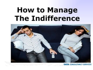 How to Manage The Indifference 
