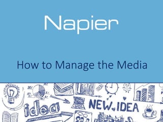 How to Manage the Media
 