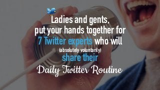How to Manage Twitter: 7 Experts Reveal Their Daily Twitter Routine Slide 20
