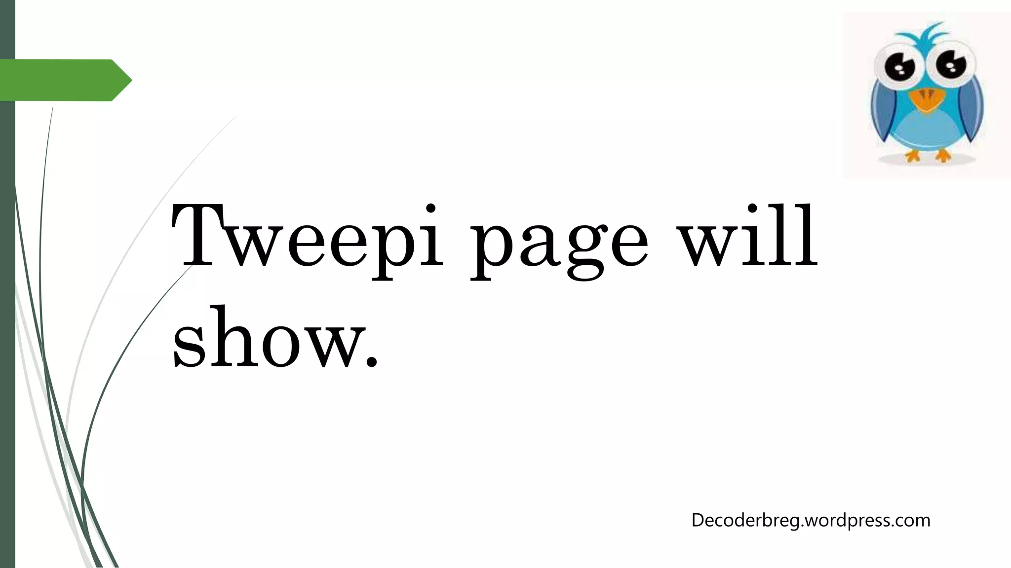 Tweepi page will
show.
Decoderbreg.wordpress.com
 