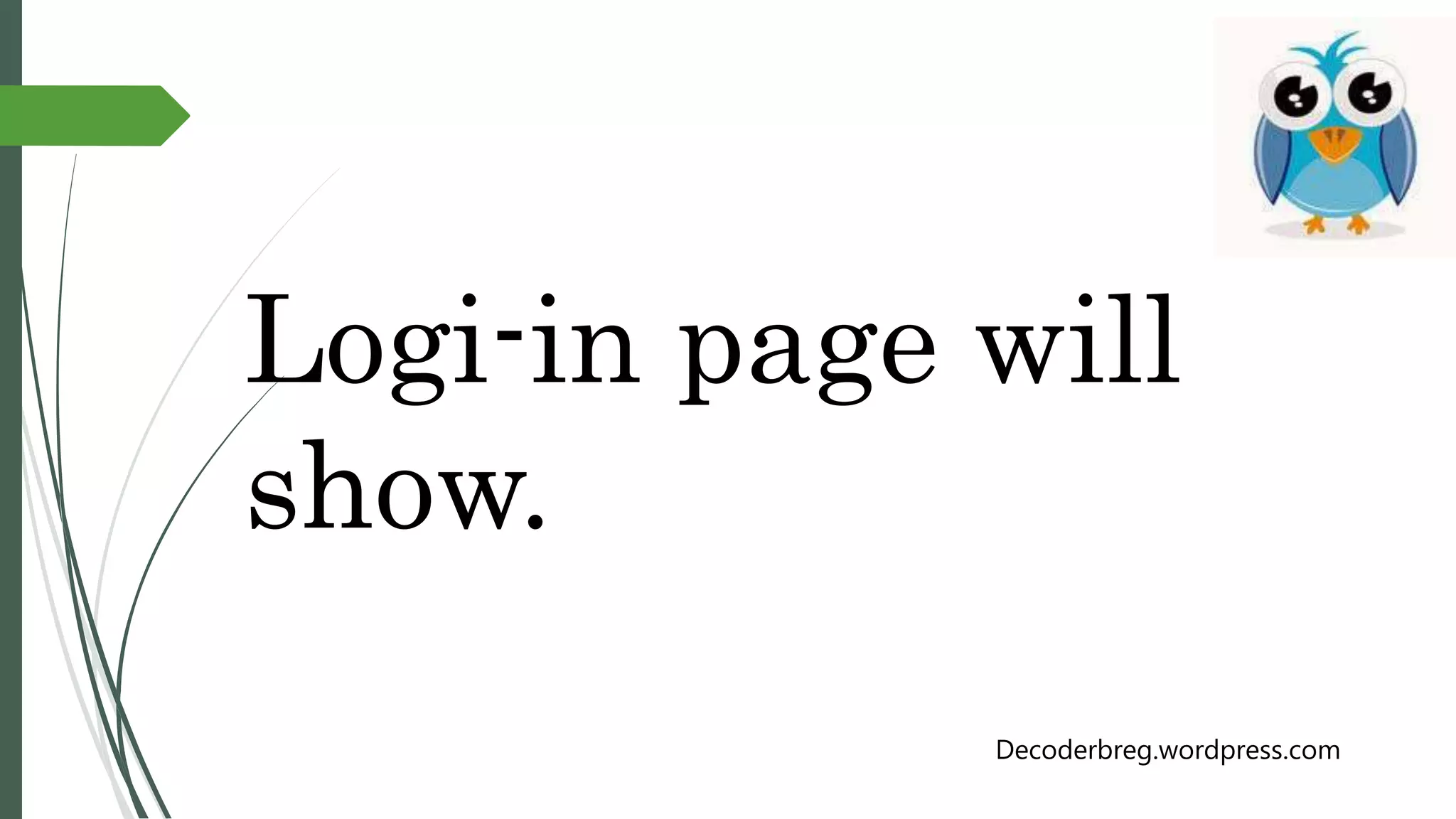 Logi-in page will
show.
Decoderbreg.wordpress.com
 