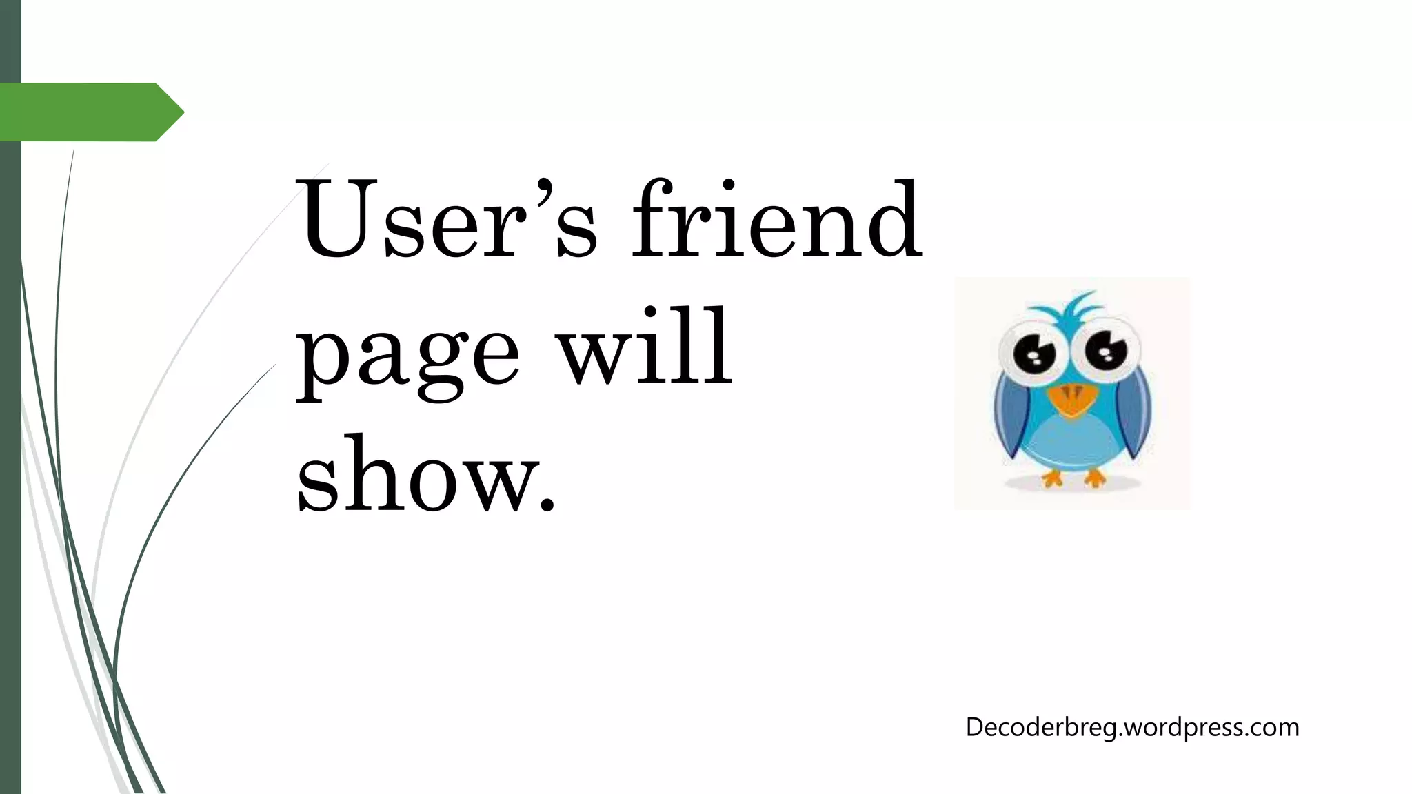 User’s friend
page will
show.
Decoderbreg.wordpress.com
 