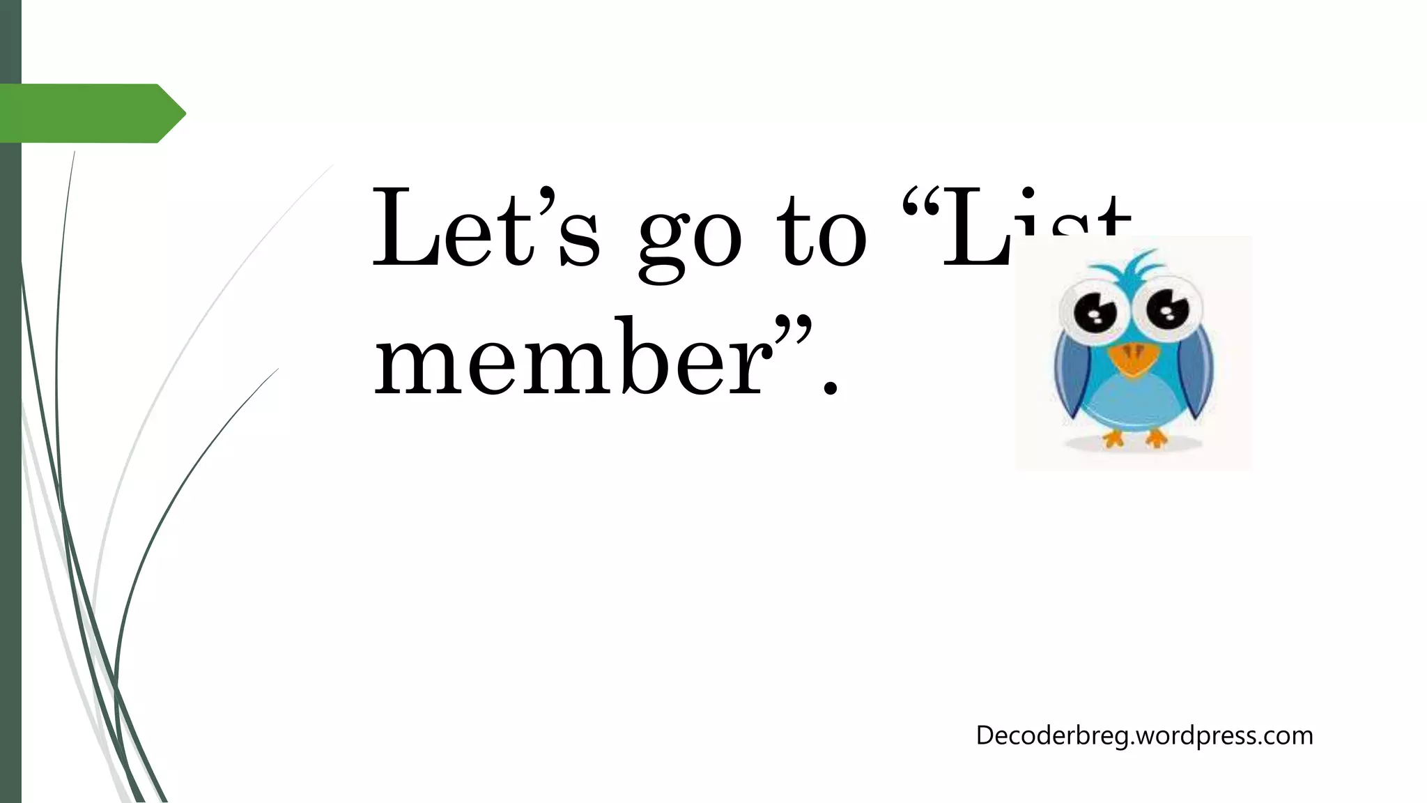 Let’s go to “List
member”.
Decoderbreg.wordpress.com
 
