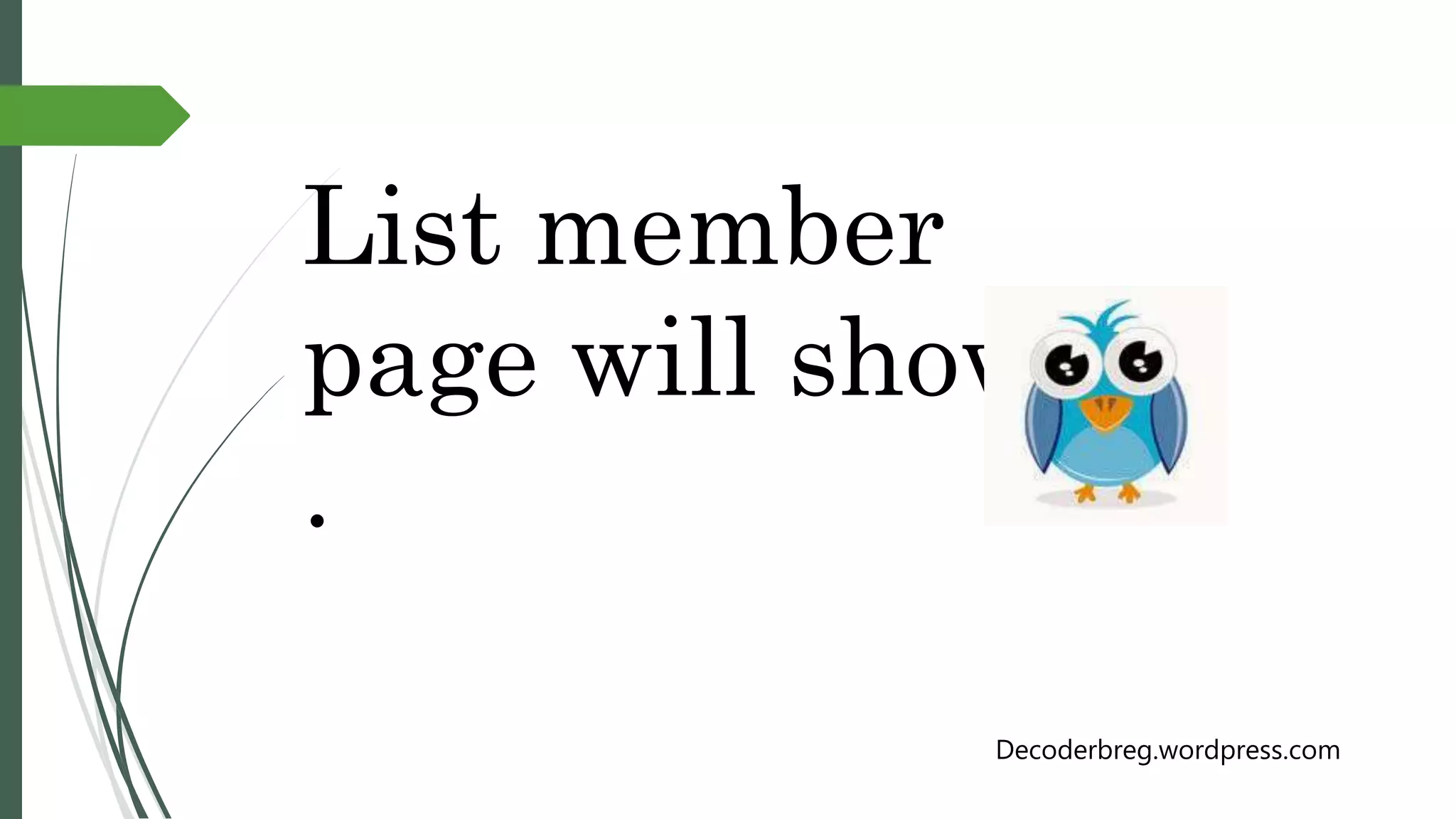 List member
page will show
.
Decoderbreg.wordpress.com
 