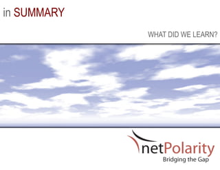 in SUMMARY
             WHAT DID WE LEARN?
 