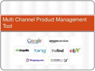 Multi Channel Product Management
Tool
 