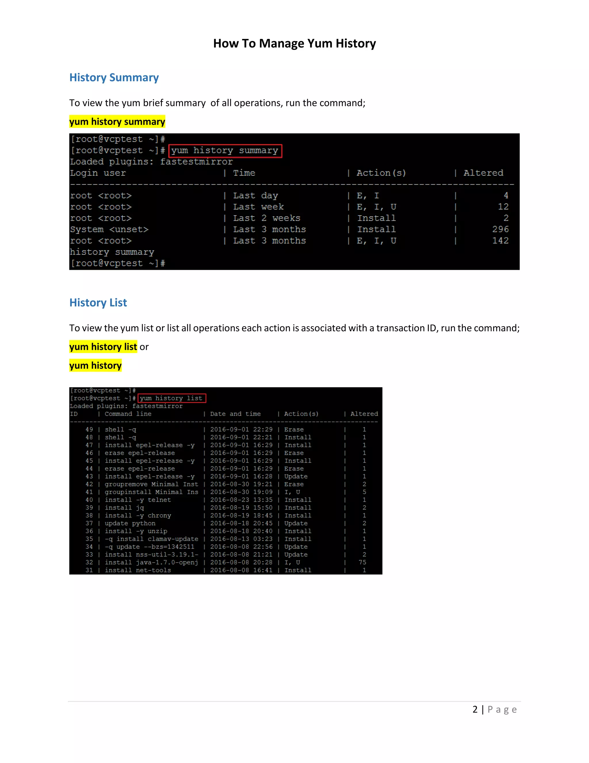 How To Manage Yum History
2 | P a g e
History Summary
To view the yum brief summary of all operations, run the command;
yum history summary
History List
To view the yum list or list all operations each action is associated with a transaction ID, run the command;
yum history list or
yum history
 
