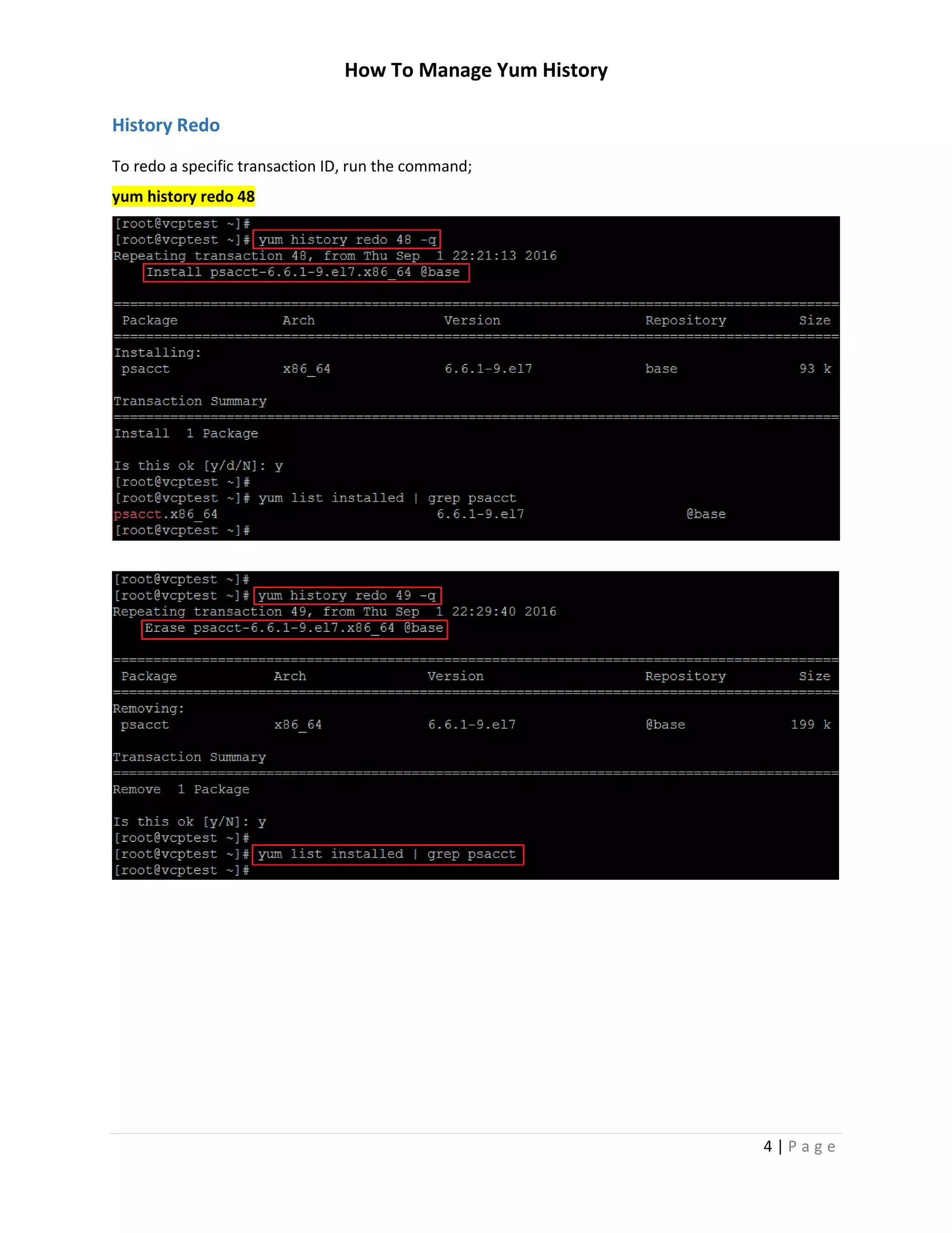 How To Manage Yum History
4 | P a g e
History Redo
To redo a specific transaction ID, run the command;
yum history redo 48
 
