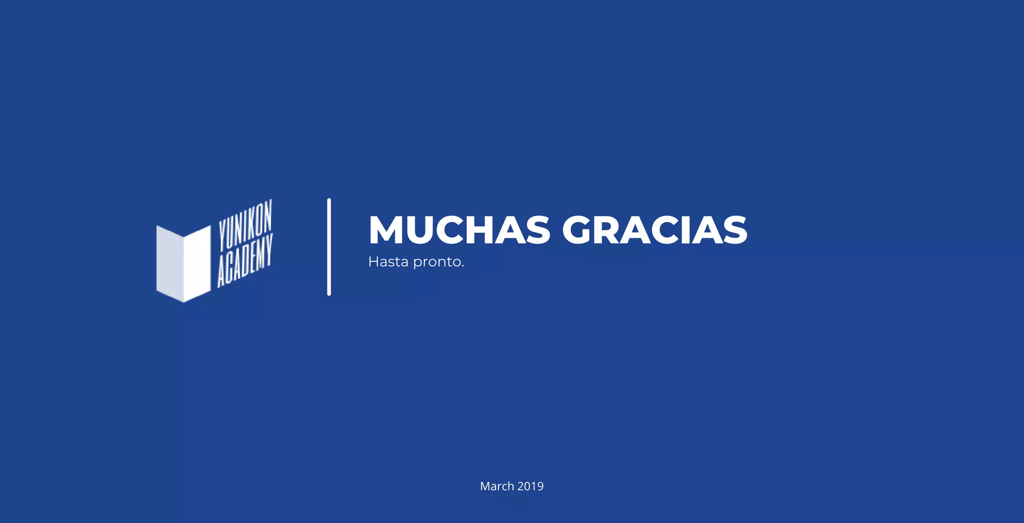 MUCHAS GRACIAS
Hasta pronto.
March 2019
 