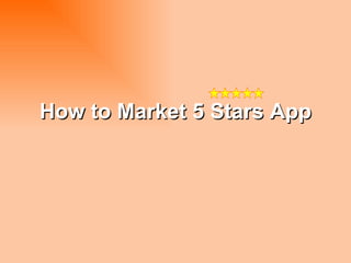 How to Market 5 Stars App 