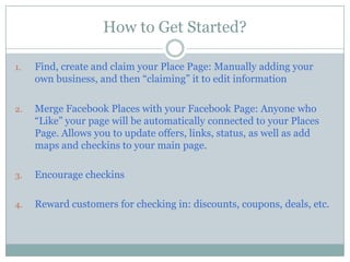 Attendees who checked in at 3 locations and answered a question on facebook page have chance to win a bike Ways to Use itDaily CheckinsEg. By placing wooden Facebook icons on campus, the University of Kentucky hoped that the news feed from student checkins would help with recruiting HS students 