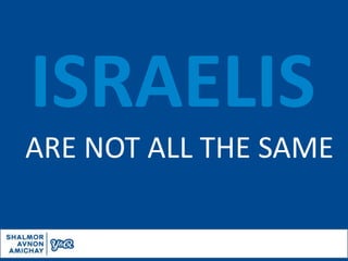 ISRAELISARE NOT ALL THE SAME 