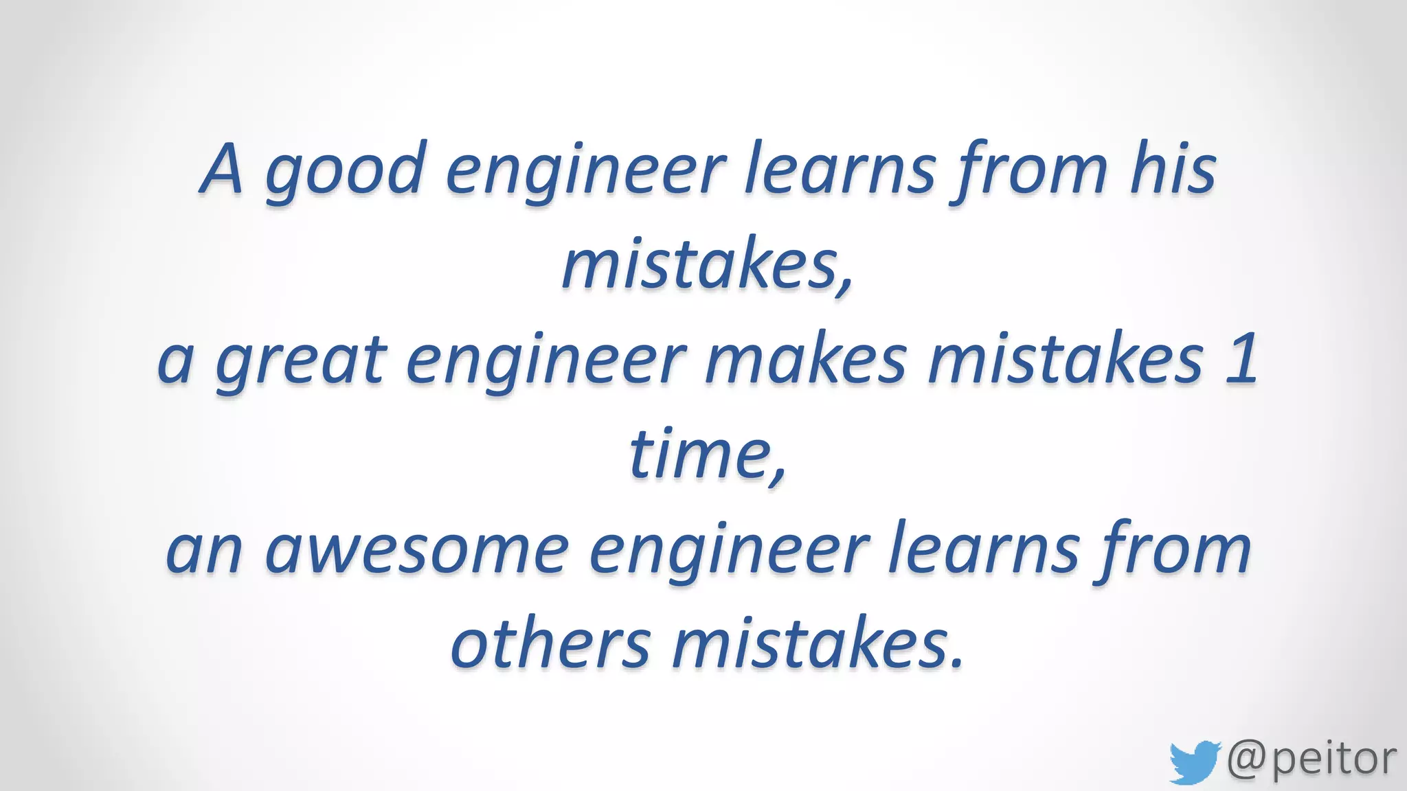 @peitor
„You don‘t have time to
make all mistakes by
yourself“
 