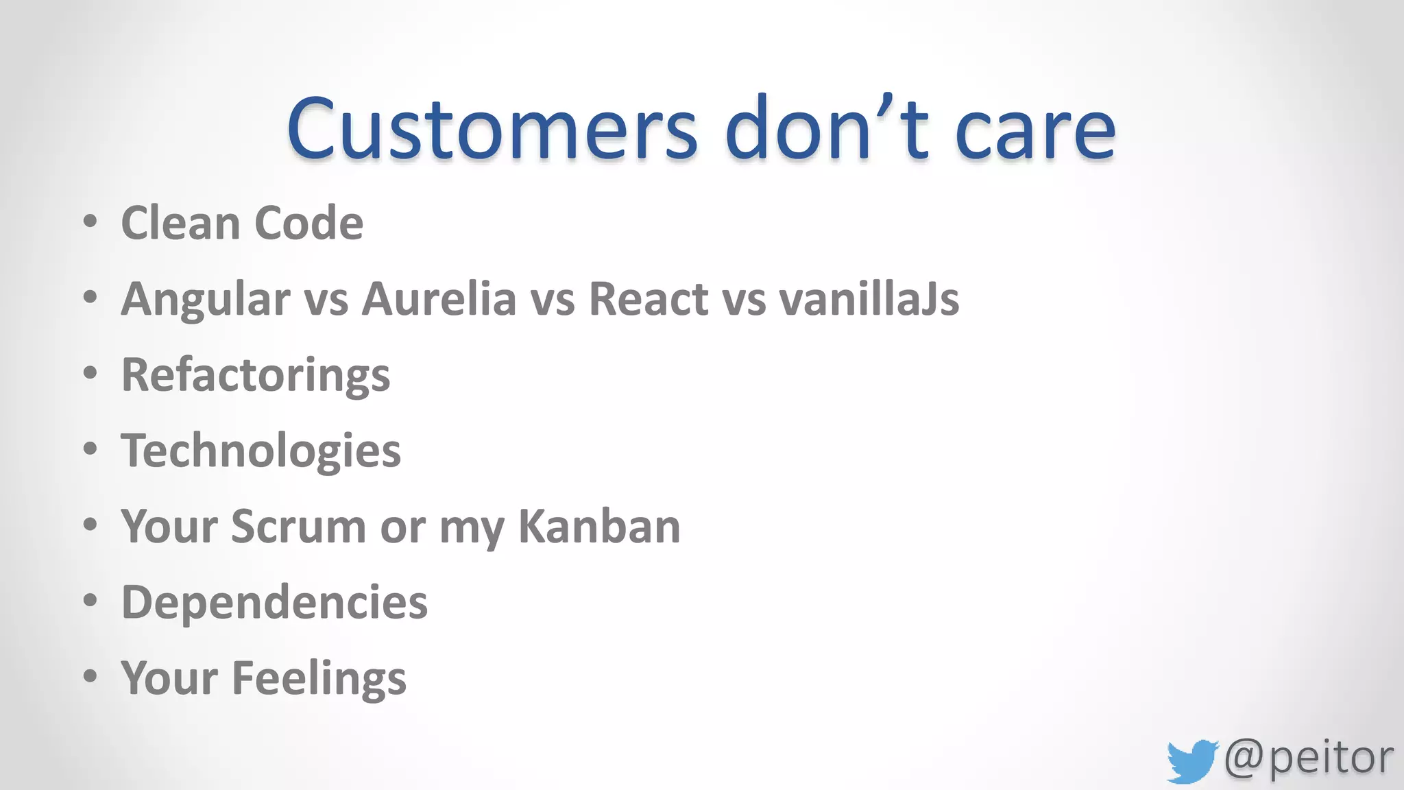 @peitor
Customers really care
Their problems to be
understood and solved
 