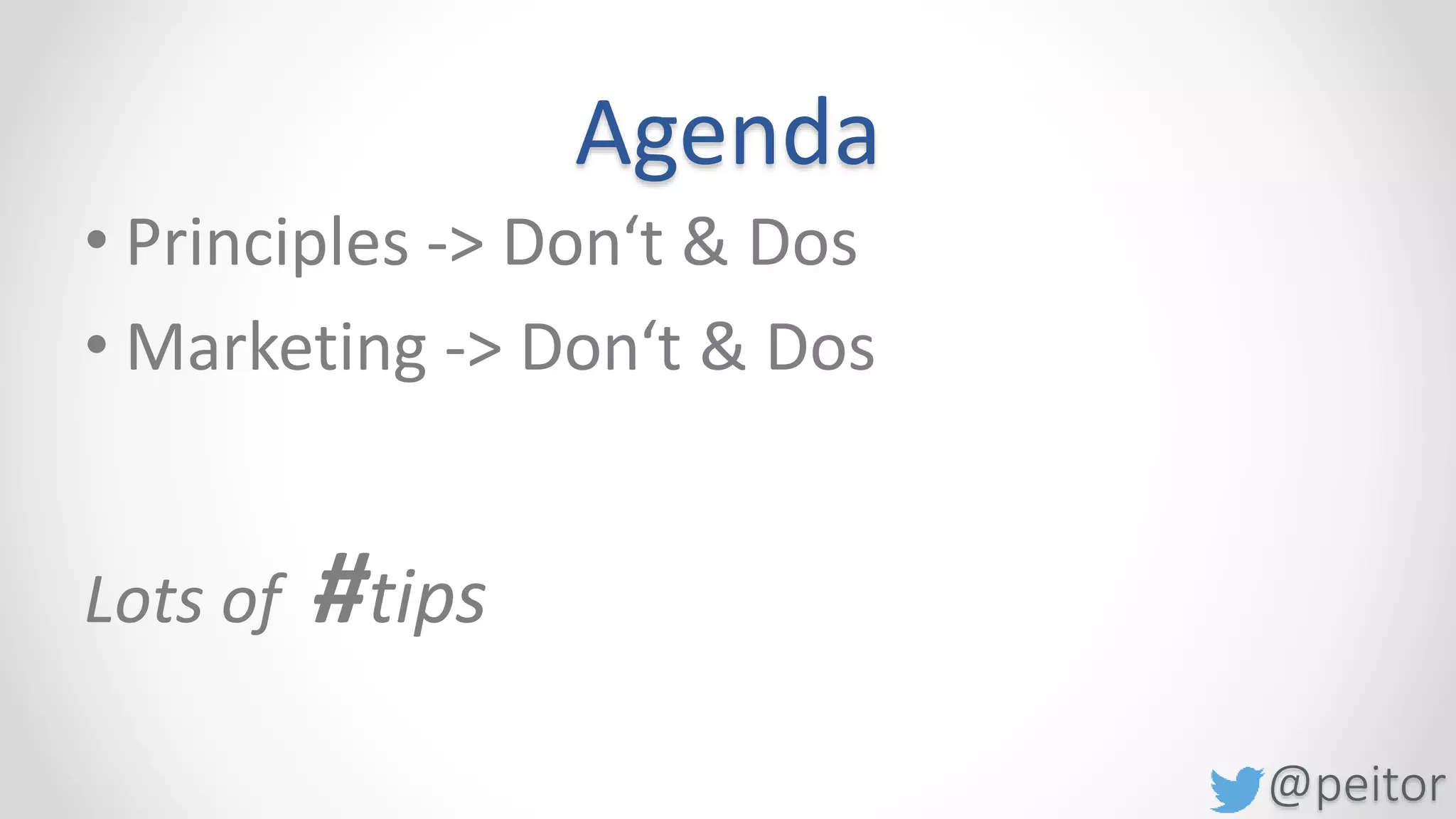 @peitor
Slides with links and tips?
My favourite tip: #....
You should add: ….
 
