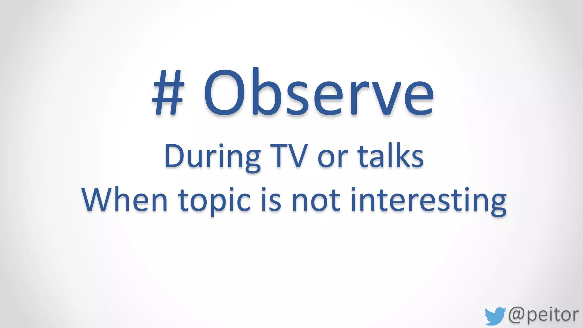 @peitor
# Engage them
 Question
 