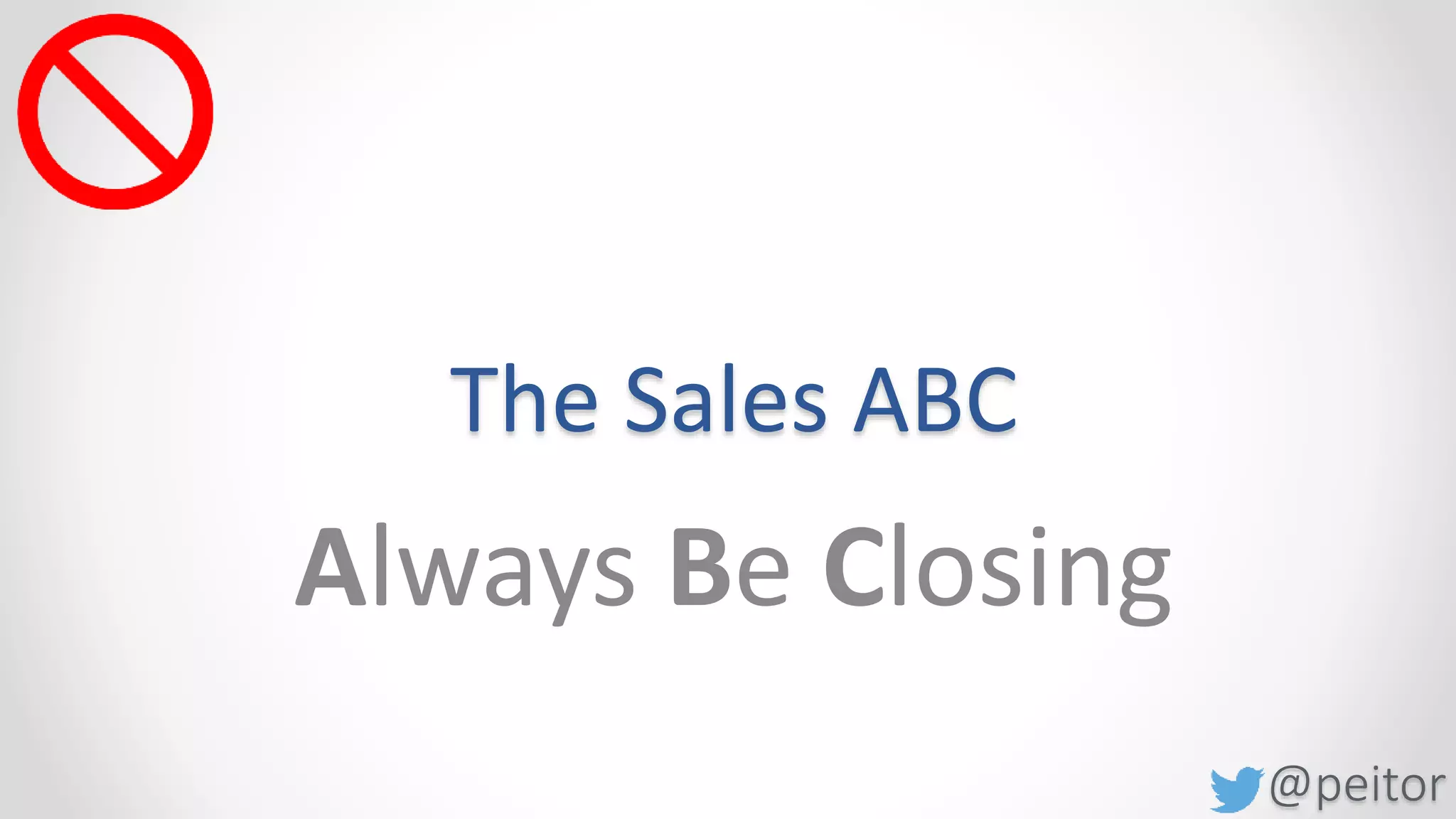 @peitor
Don‘t
ABC -> Always Be Closing
Pressure influences your Behaviour
 