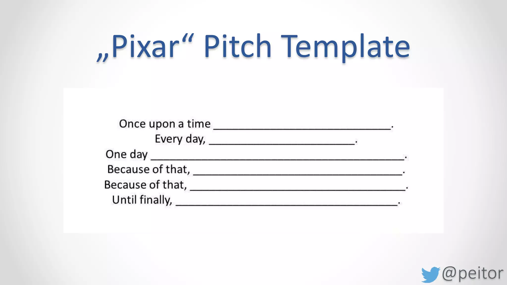 @peitor
„Pixar“ Pitch Template
 