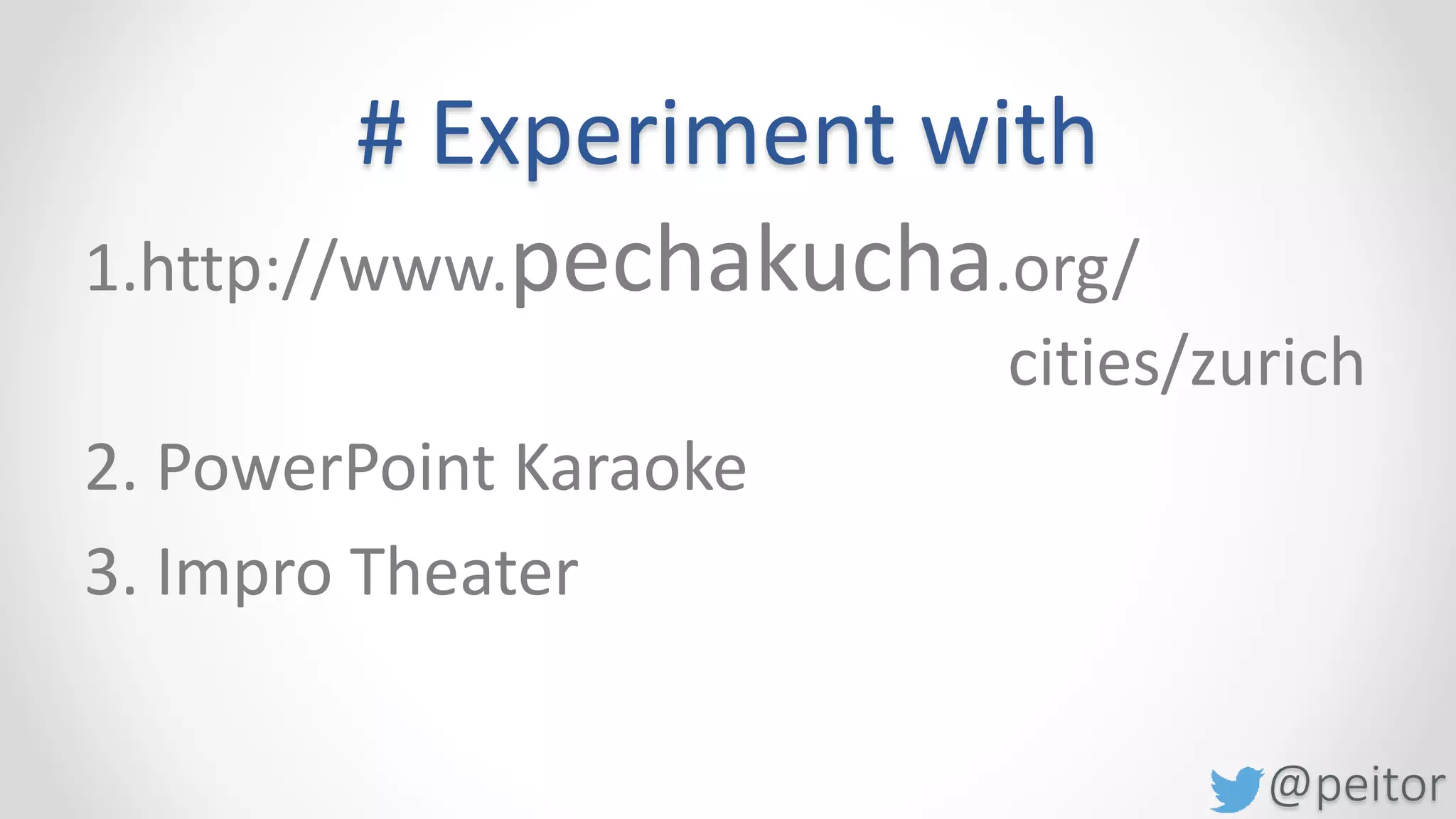 @peitor
# Make others look good
Hear offers and say “Yes and”
Make your partner look good, it helps both
of you
 