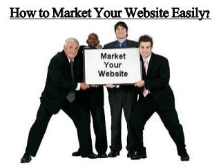 How to Market Your Website Easily?
 