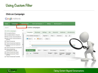 Using Custom Filter
Click	
  on	
  Campaign	
  

 