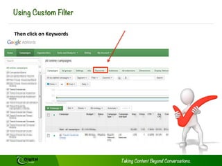 Using Custom Filter
Then	
  click	
  on	
  Keywords	
  

 