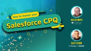 SIMPLIFYING THE
COMPLEXITY OF
SALESFORCE CPQ
Tips & Best
Practices
 