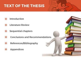 TEXT OF THE THESIS:
o Introduction
o Literature Review
o Sequential chapters
o Conclusions and Recommendations
o References/Bibliography
o Appendices
11
 