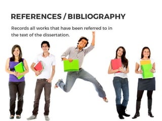 REFERENCES / BIBLIOGRAPHY
Records all works that have been referred to
in the text of the dissertation.
16
 