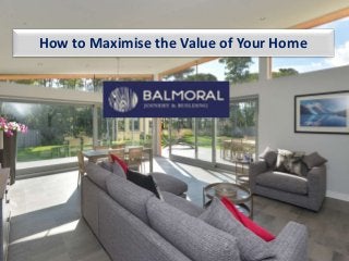 How to Maximise the Value of Your Home
 