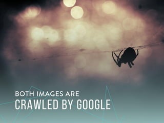 Both images are crawled by google
 