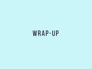 Wrap-up
 