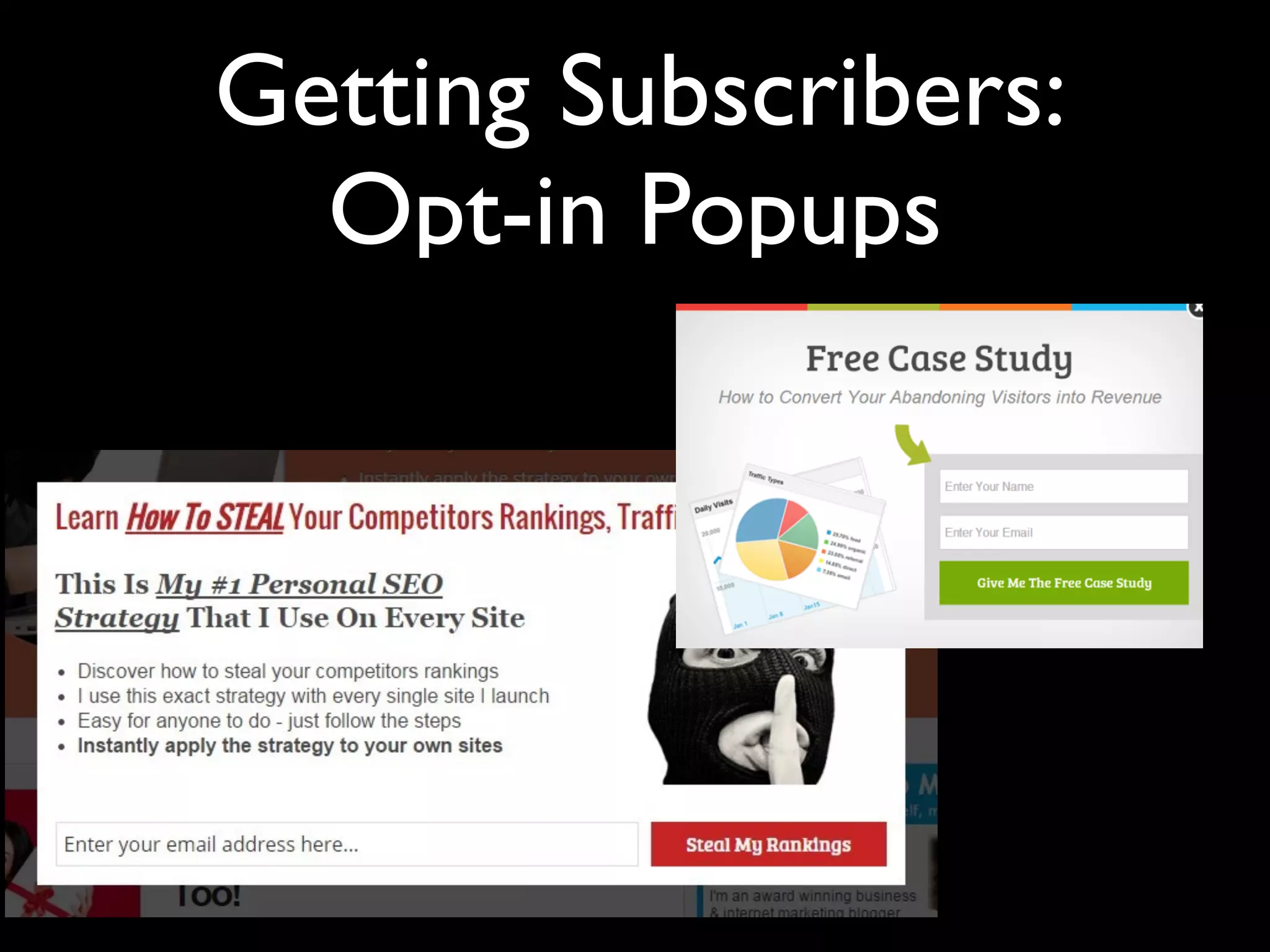 Getting Subscribers: 
Opt-in Popups 
 