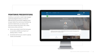 POINTDRIVE PRESENTATIONS
PointDrive is a tool within LinkedIn Sales Navigator
specifically designed to help you simply and...