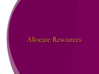Allocate Resources 