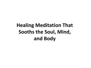 Healing Meditation That Sooths the Soul, Mind, and Body 