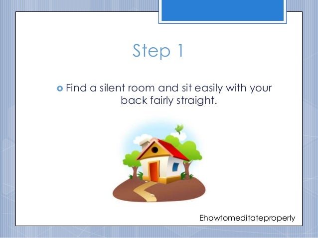 How to meditate properly Learn The Proper Steps of