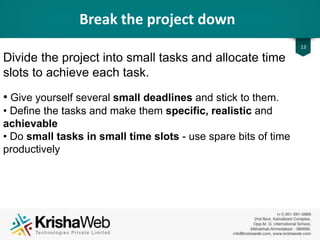 Write It Down
• This helps you think about the project and identify what
steps are involved in completing the project.
 What and When
 Become a 'list' Person
13
 